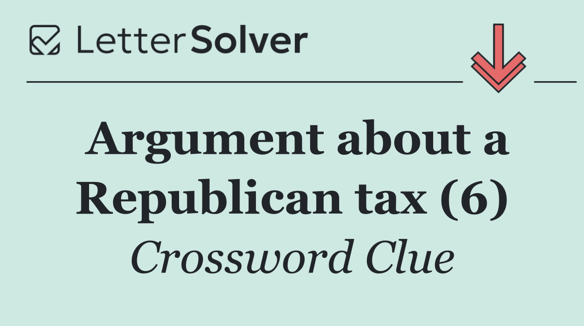 Argument about a Republican tax (6)