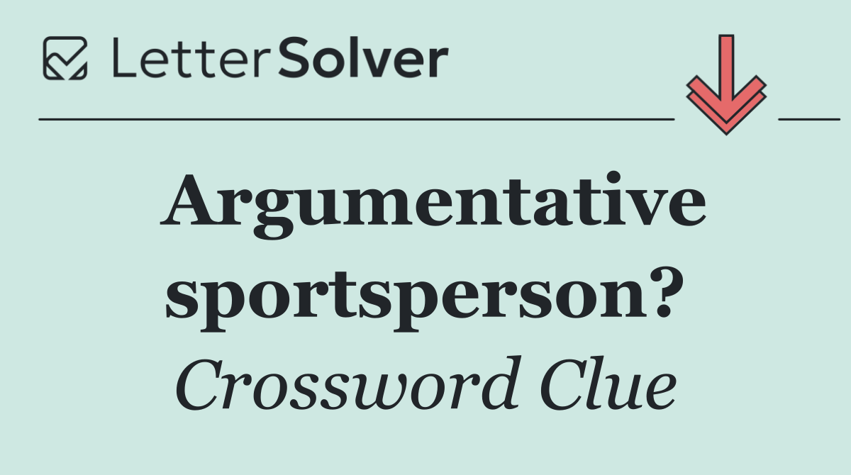 Argumentative sportsperson?