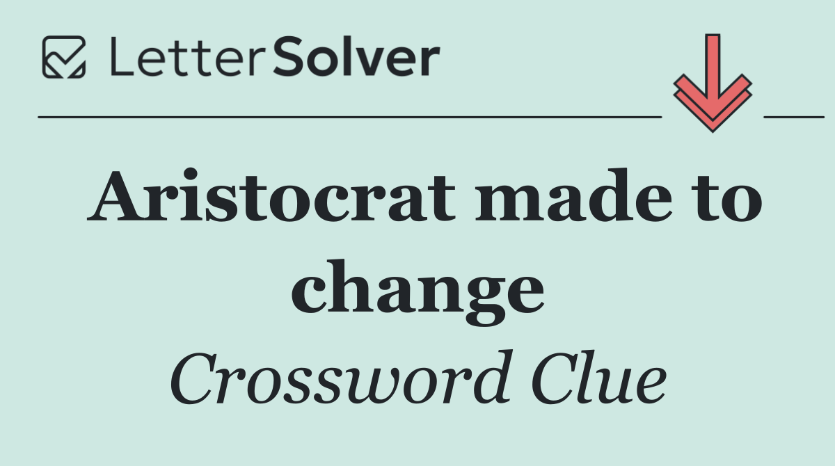 Aristocrat made to change