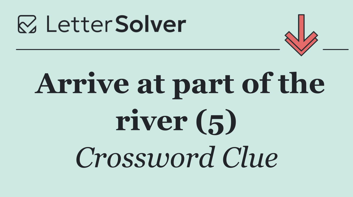 Arrive at part of the river (5)