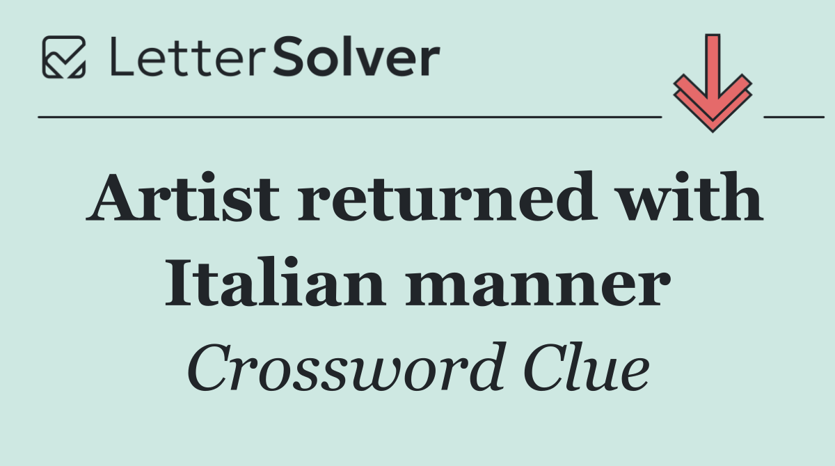 Artist returned with Italian manner