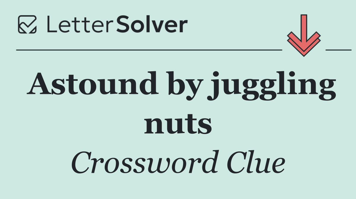 Astound by juggling nuts