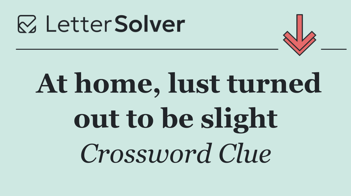 At home, lust turned out to be slight