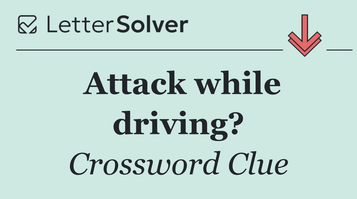 Attack while driving?