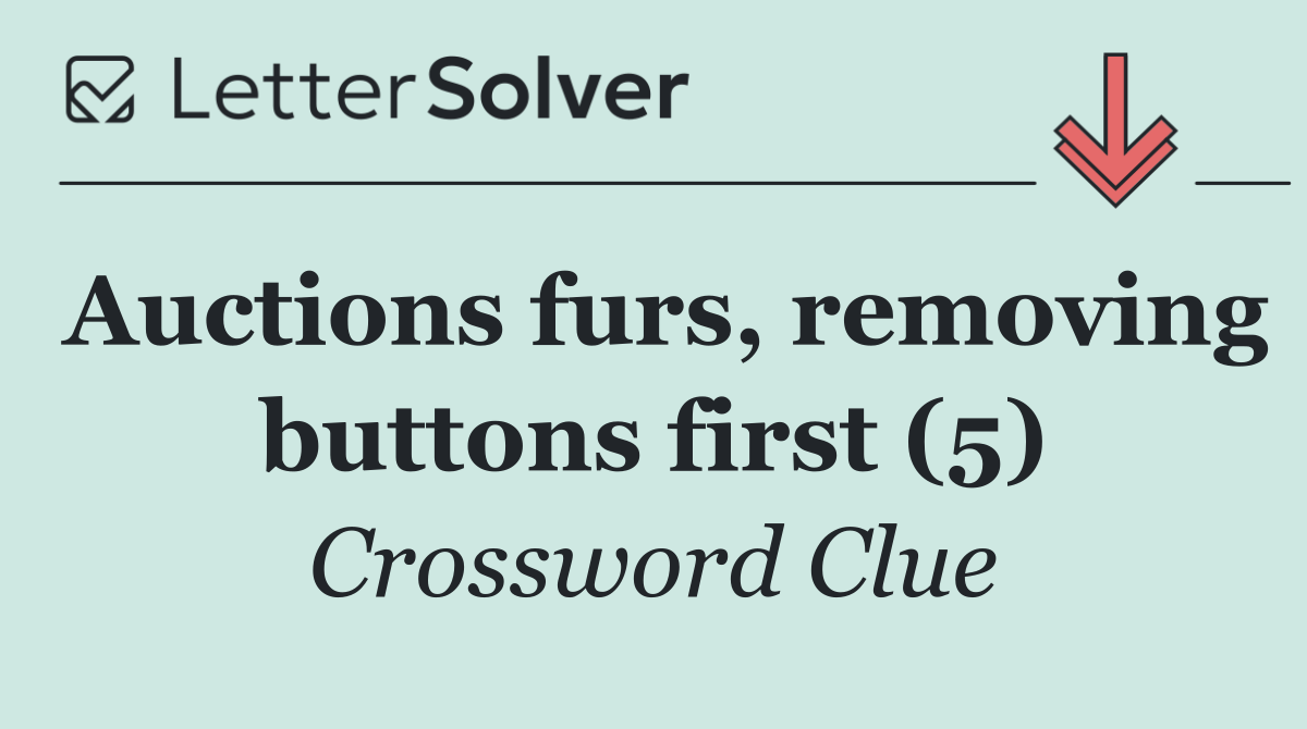 Auctions furs, removing buttons first (5)