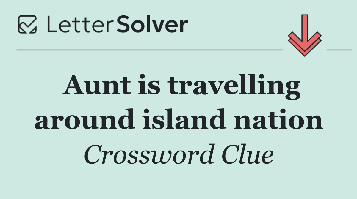 Aunt is travelling around island nation