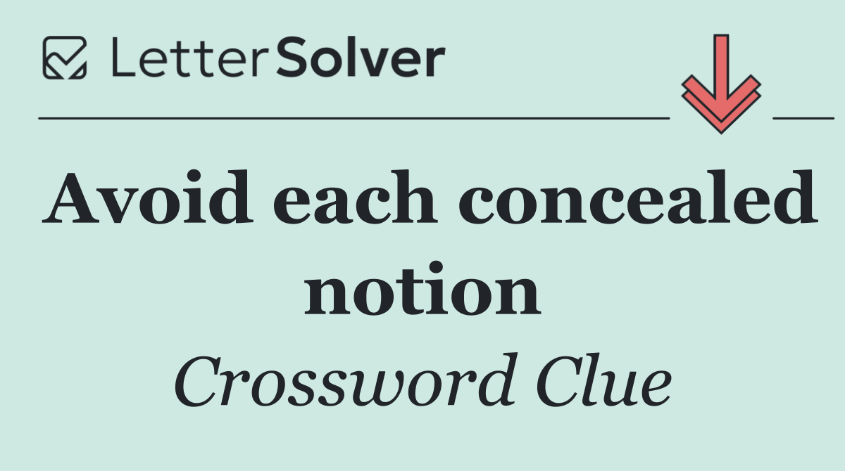 Avoid each concealed notion