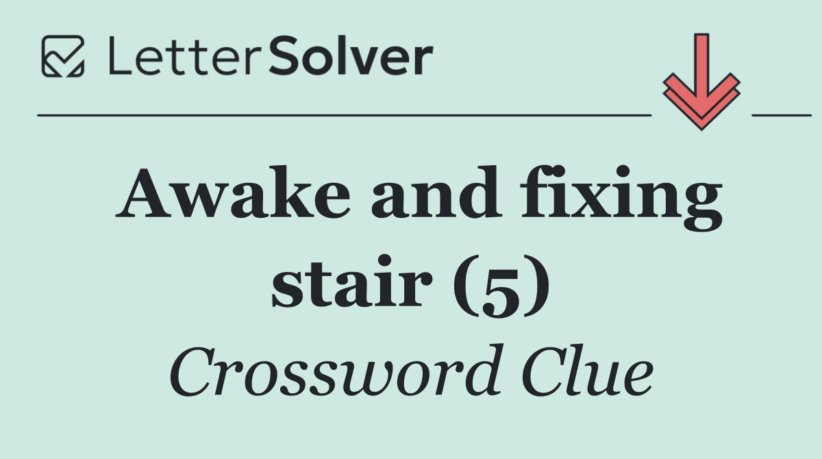 Awake and fixing stair (5)