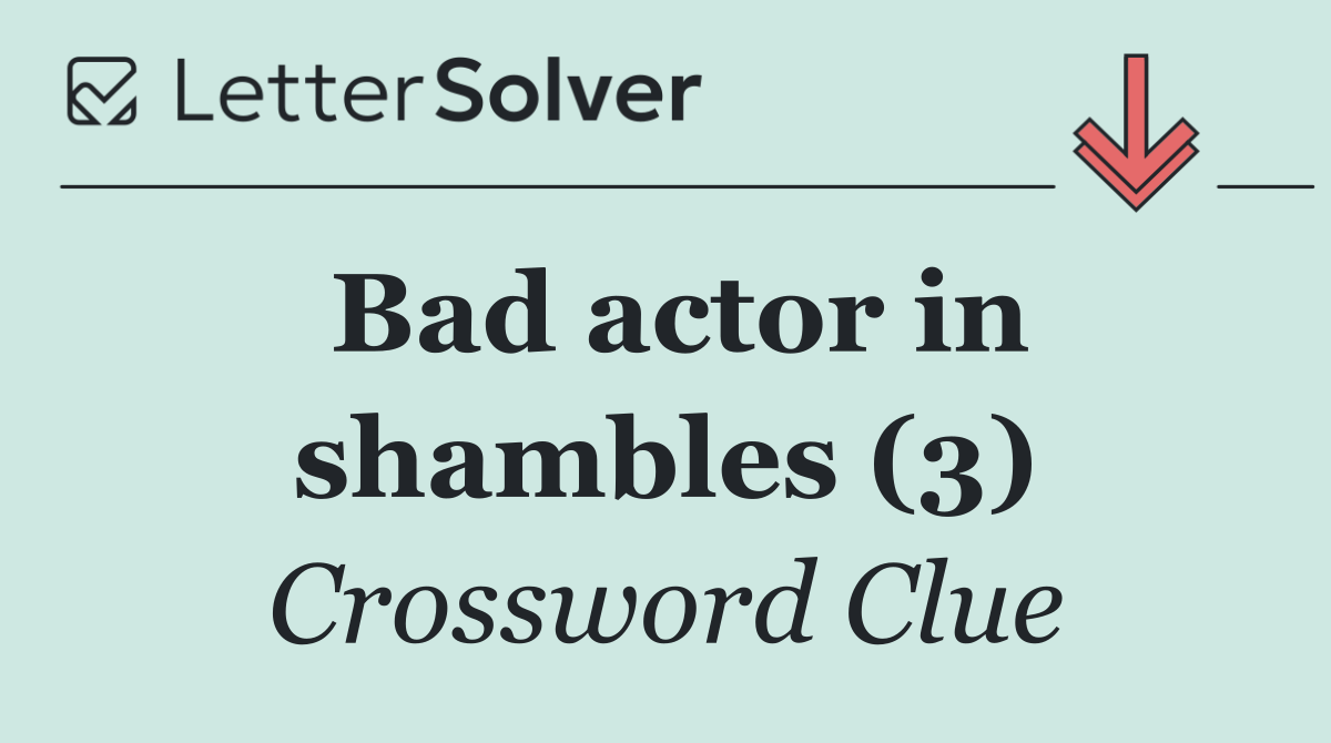Bad actor in shambles (3)