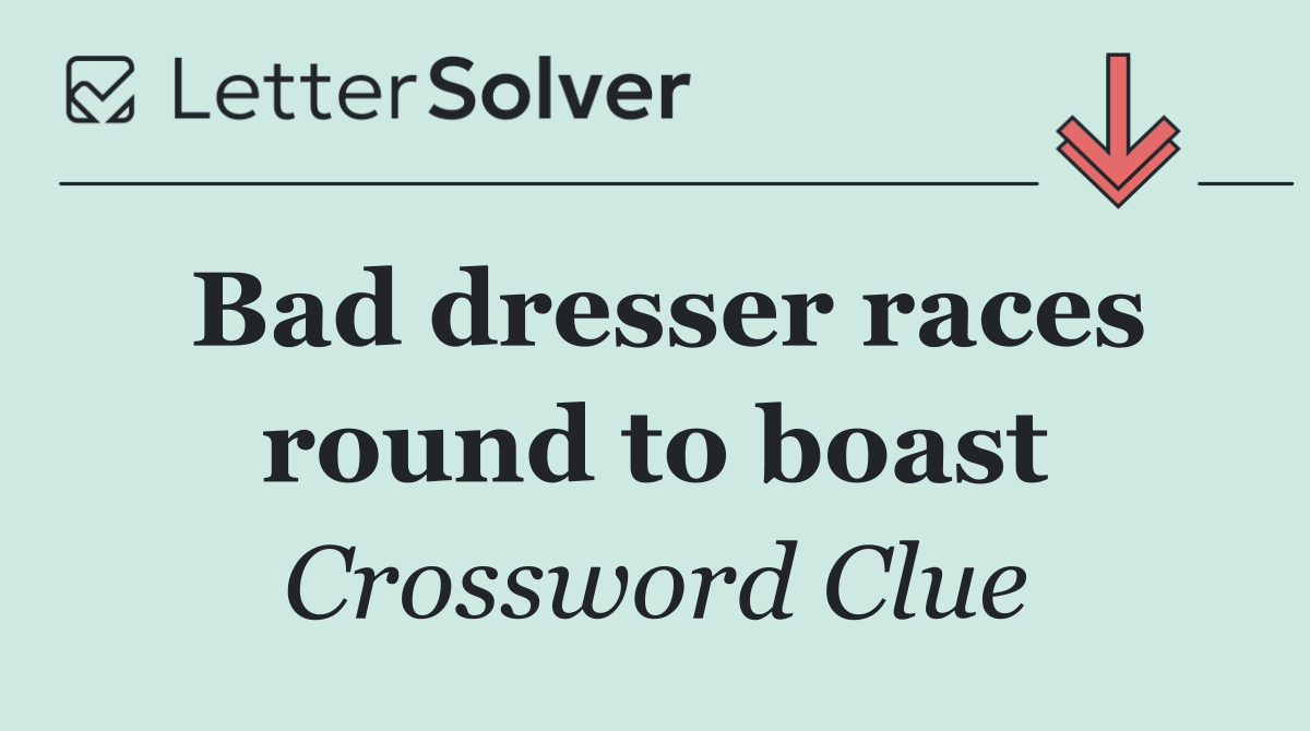 Bad dresser races round to boast