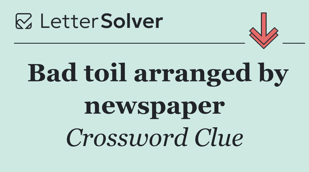 Bad toil arranged by newspaper
