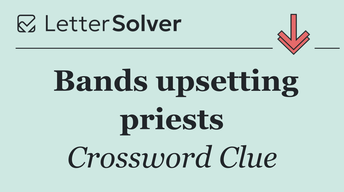 Bands upsetting priests