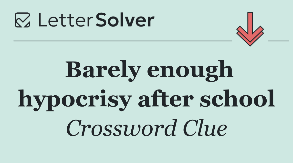 Barely enough hypocrisy after school