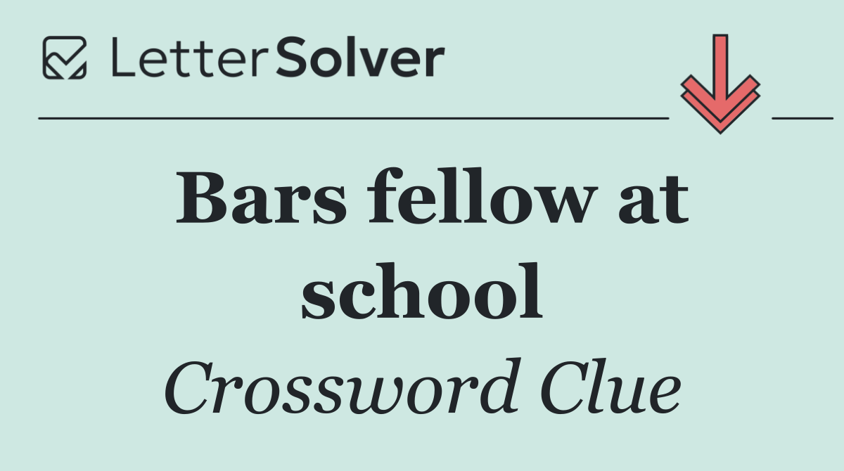 Bars fellow at school