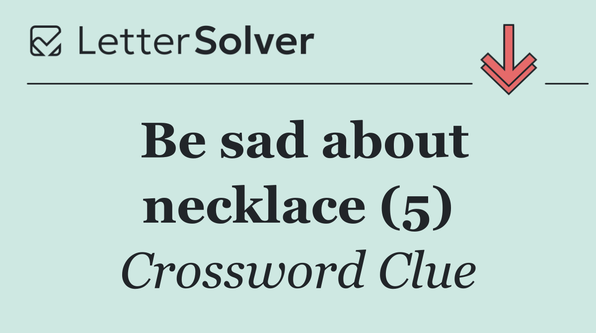 Be sad about necklace (5)