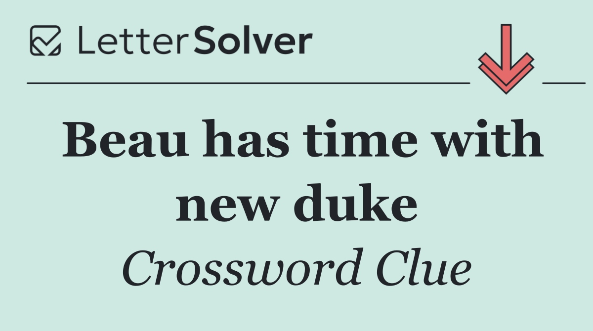 Beau has time with new duke