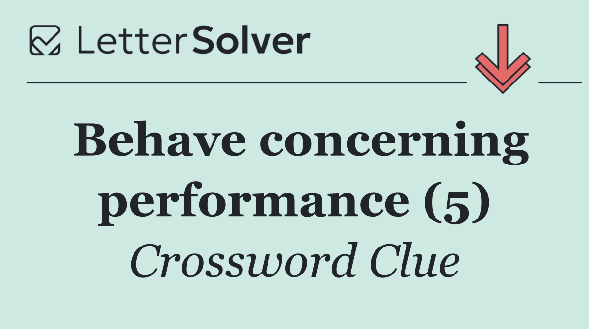Behave concerning performance (5)