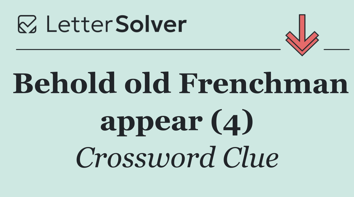 Behold old Frenchman appear (4)