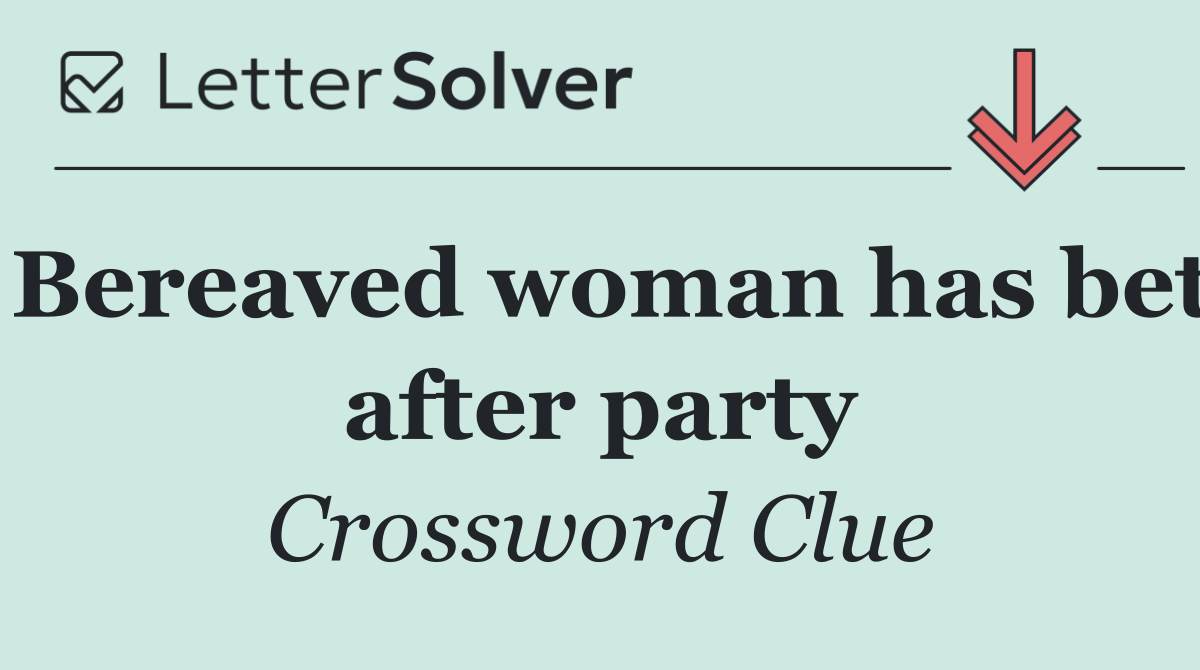 Bereaved woman has bet after party