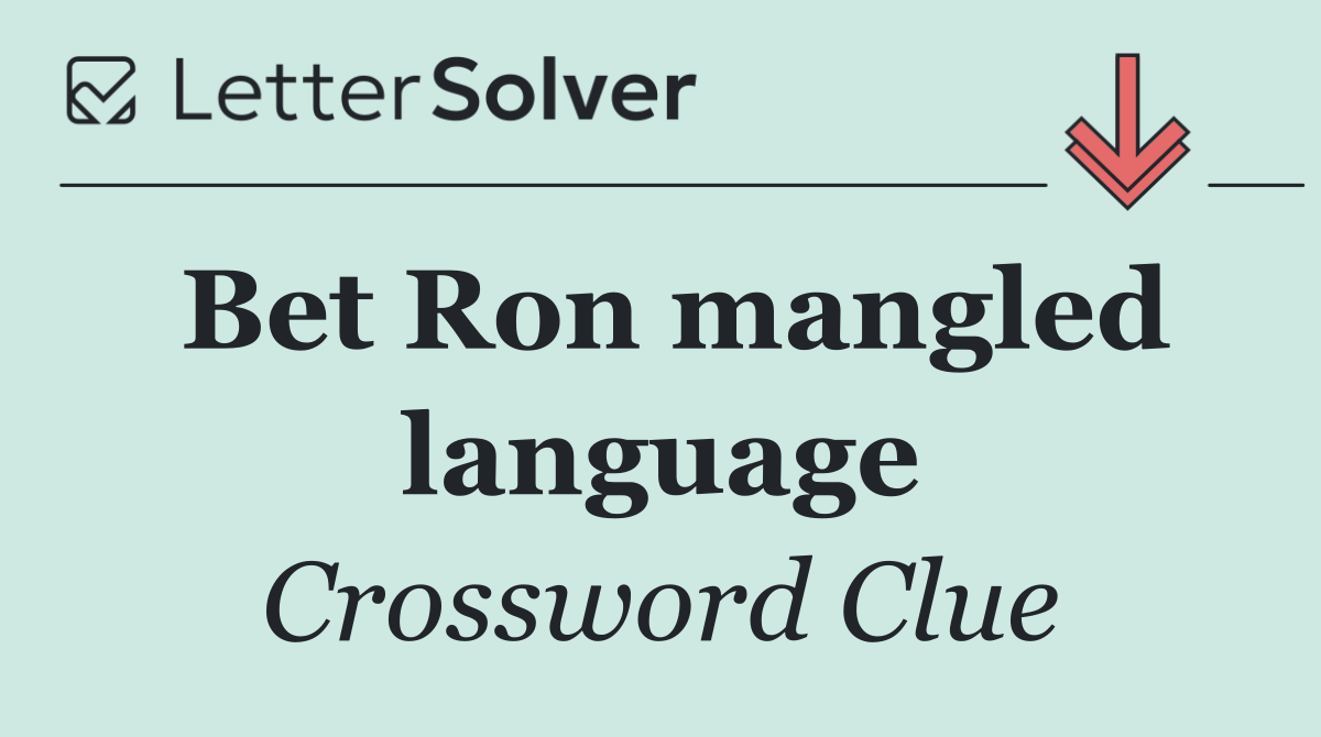Bet Ron mangled language