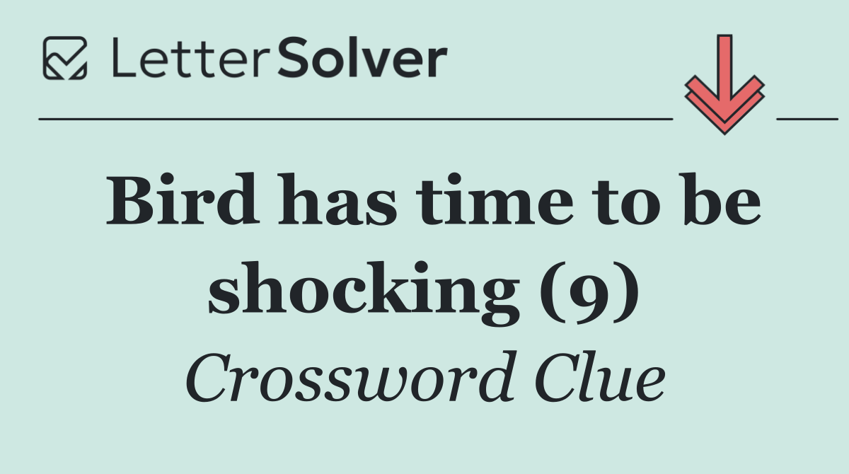 Bird has time to be shocking (9)