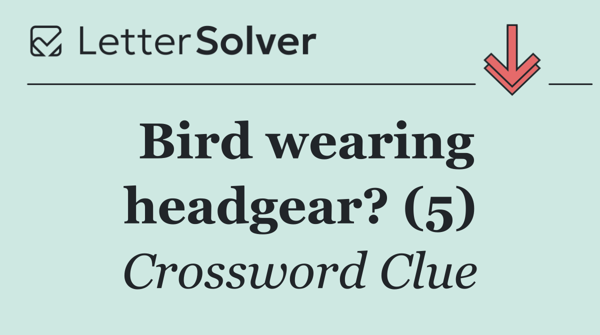 Bird wearing headgear? (5)