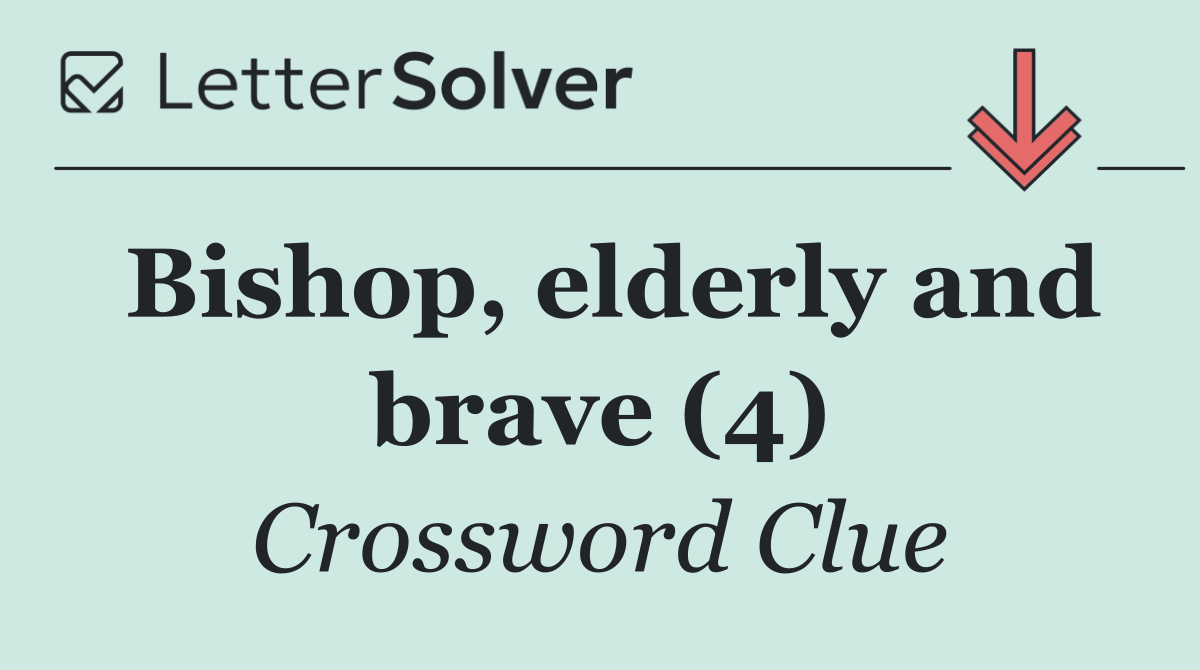 Bishop, elderly and brave (4)