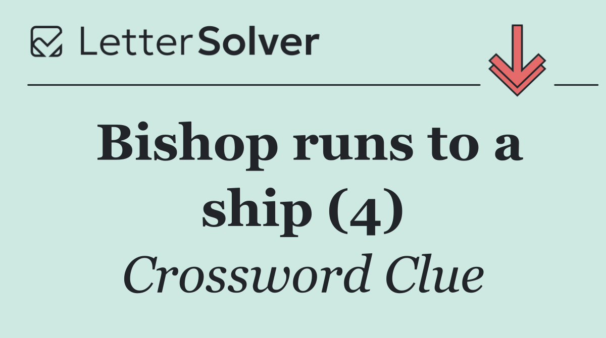 Bishop runs to a ship (4)