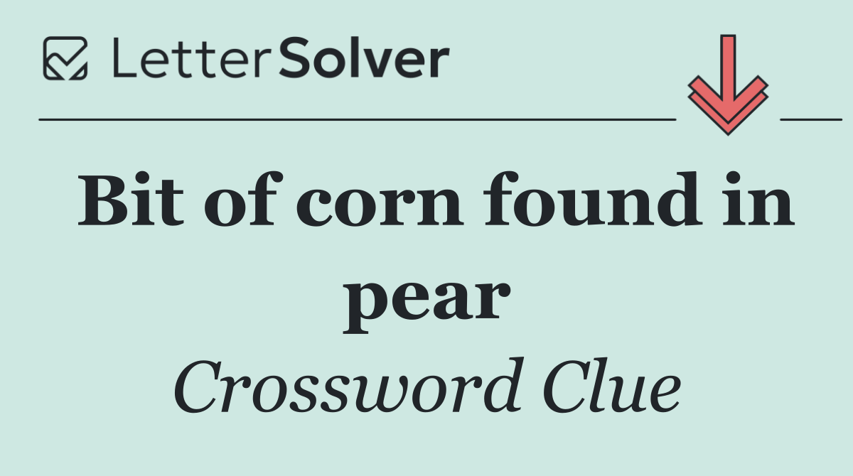 Bit of corn found in pear