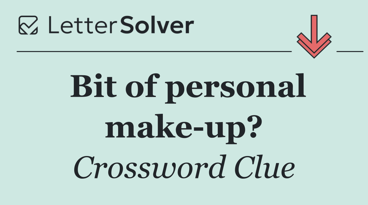 Bit of personal make up?