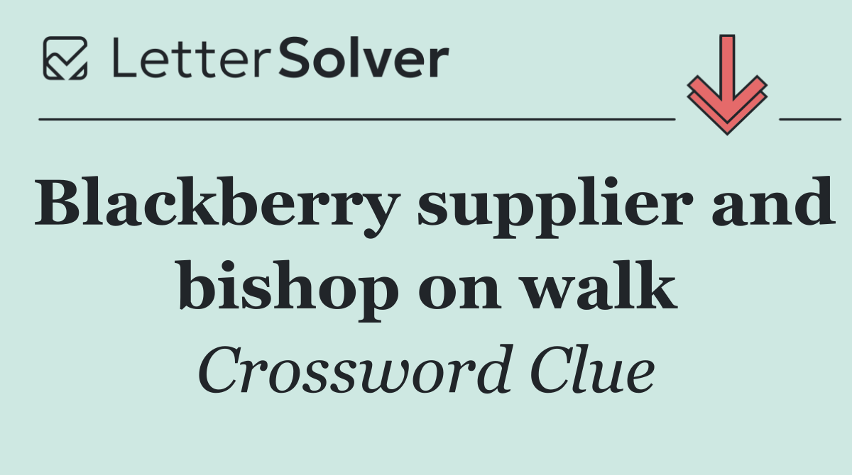 Blackberry supplier and bishop on walk