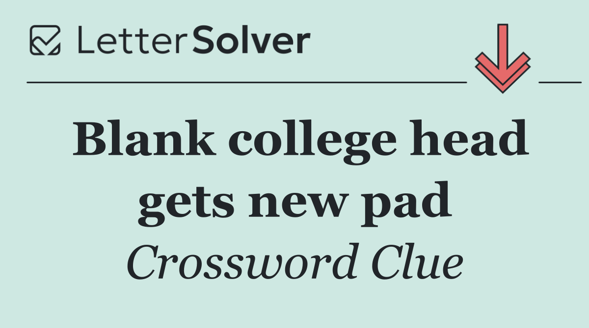 Blank college head gets new pad