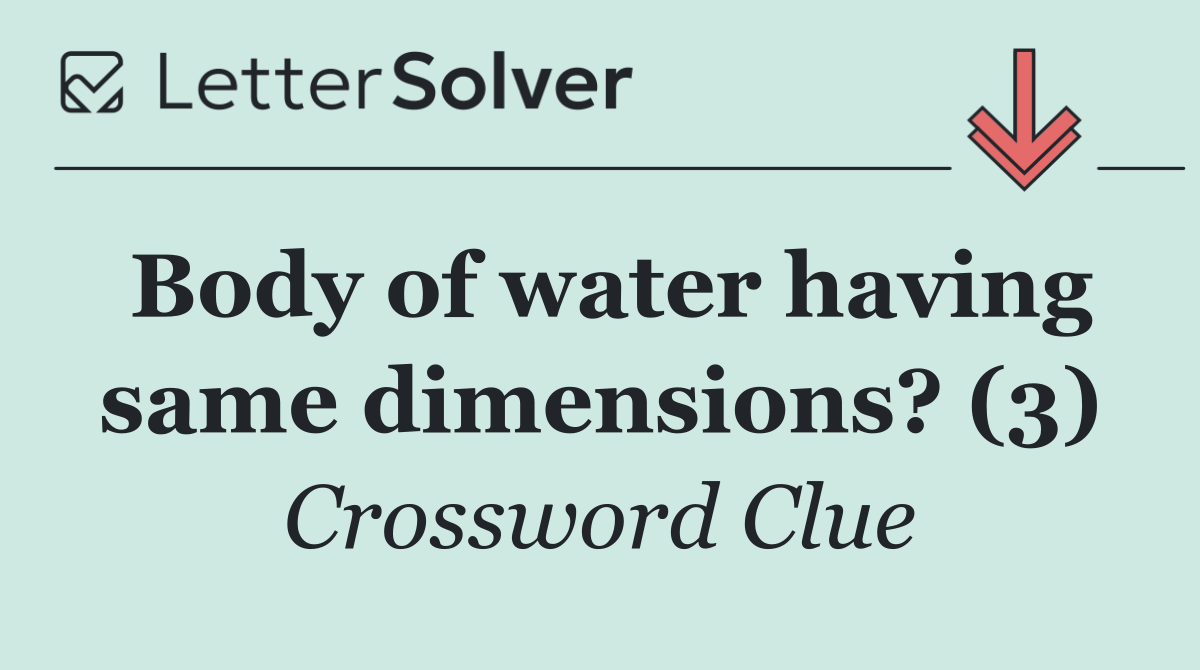 Body of water having same dimensions? (3)