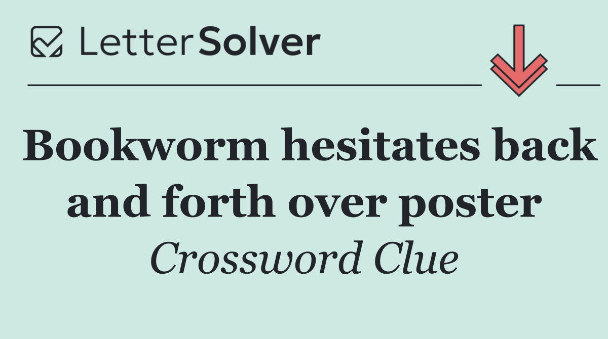Bookworm hesitates back and forth over poster