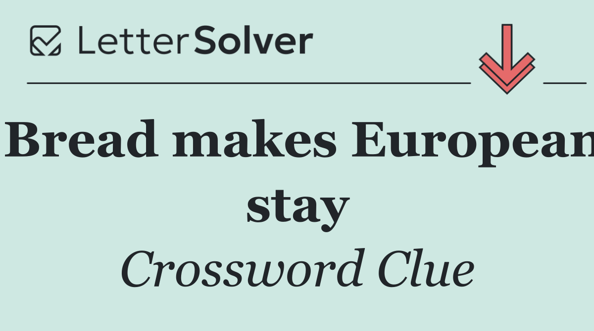 Bread makes European stay