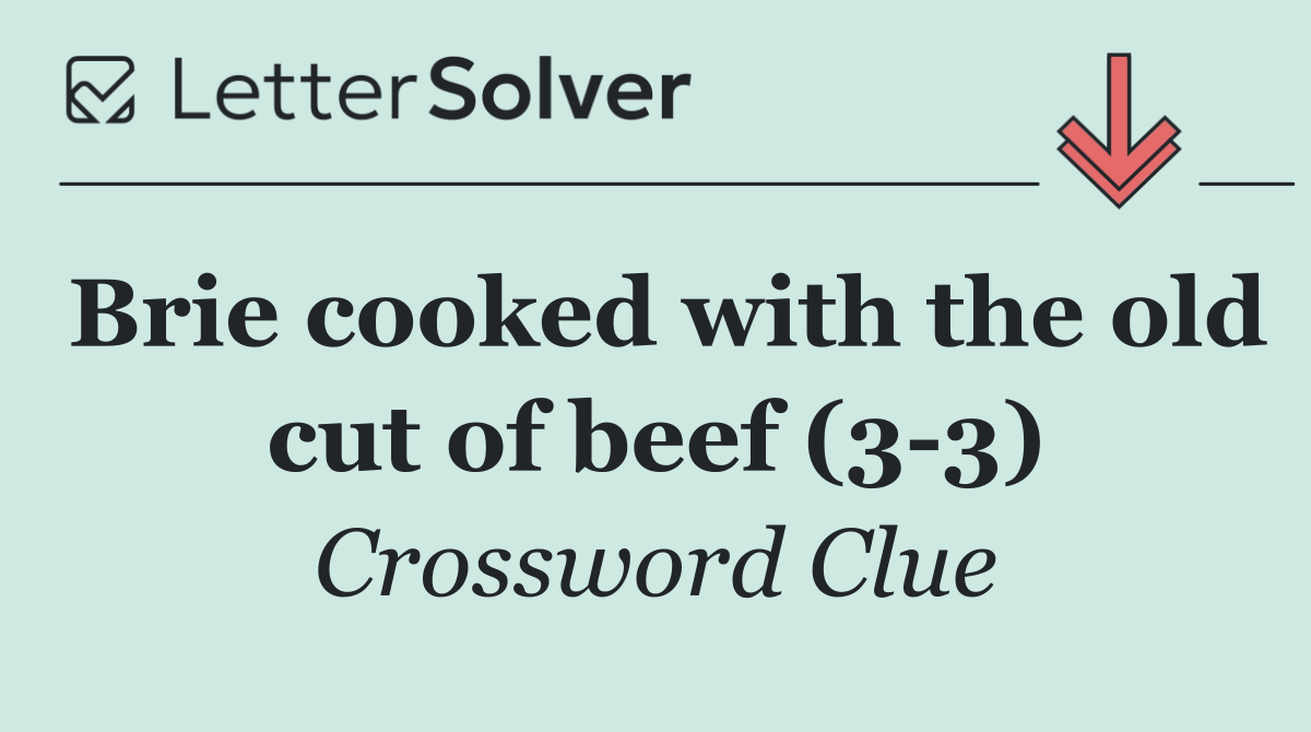 Brie cooked with the old cut of beef (3 3)