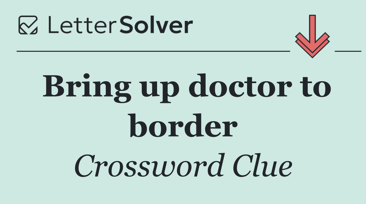 Bring up doctor to border