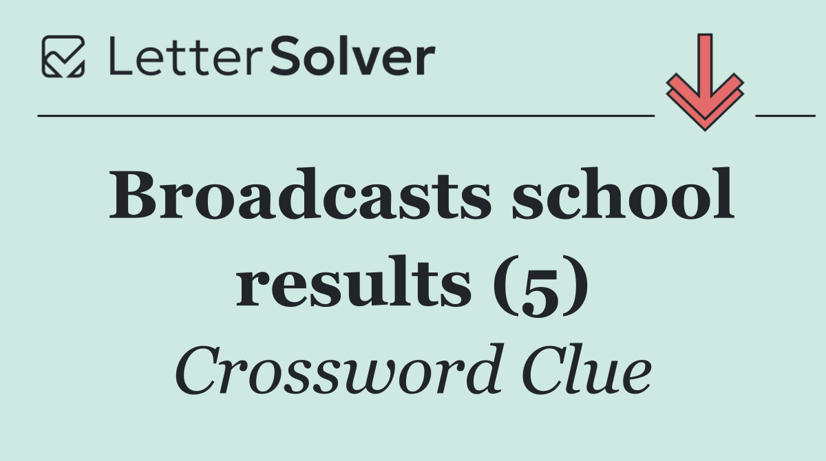 Broadcasts school results (5)