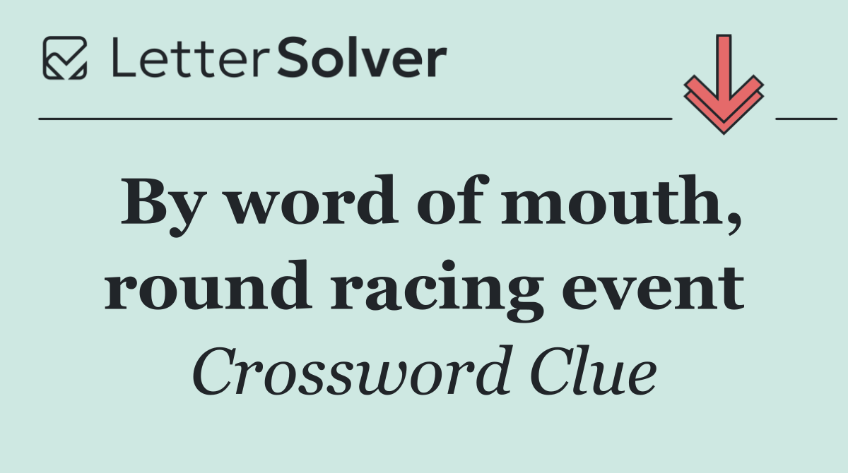 By word of mouth, round racing event