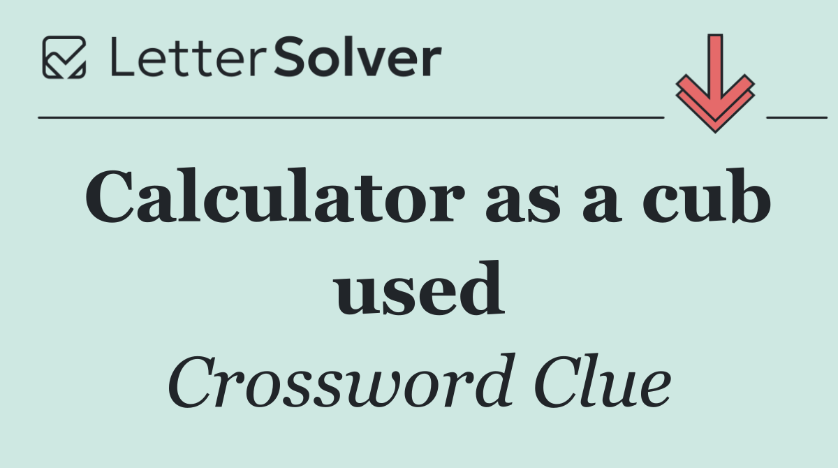 Calculator as a cub used