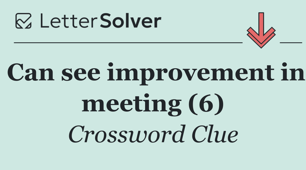 Can see improvement in meeting (6)