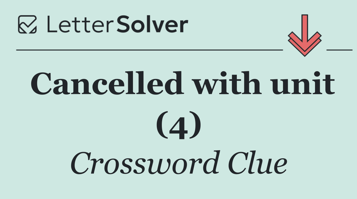 Cancelled with unit (4)