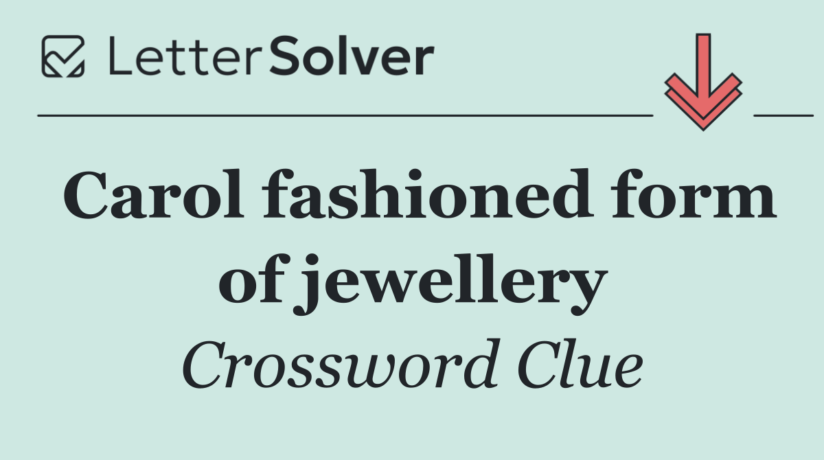 Carol fashioned form of jewellery