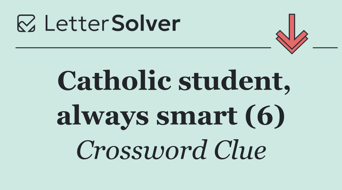 Catholic student, always smart (6)