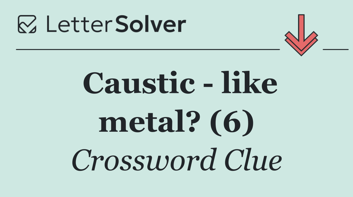 Caustic   like metal? (6)