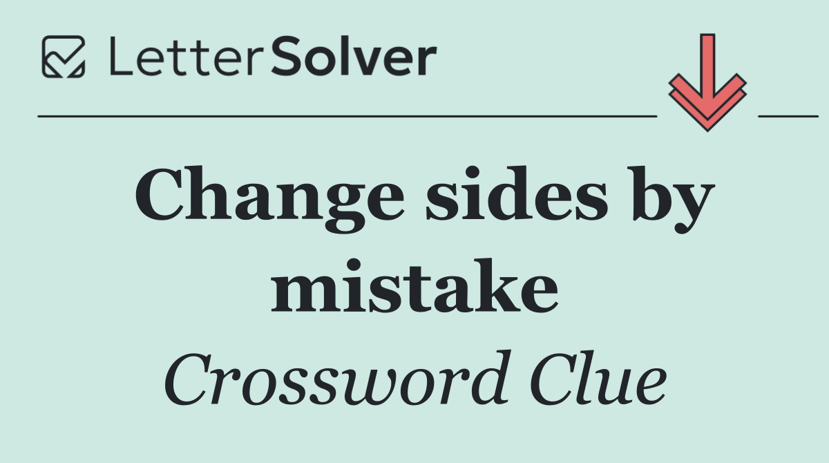 Change sides by mistake