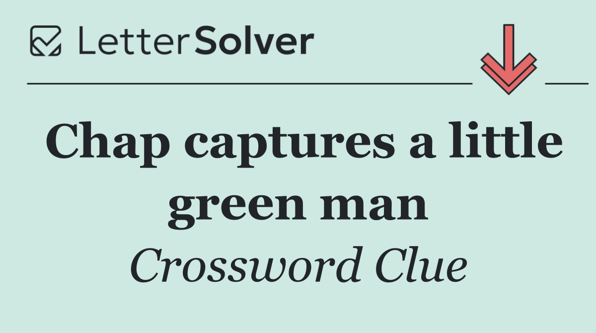 Chap captures a little green man