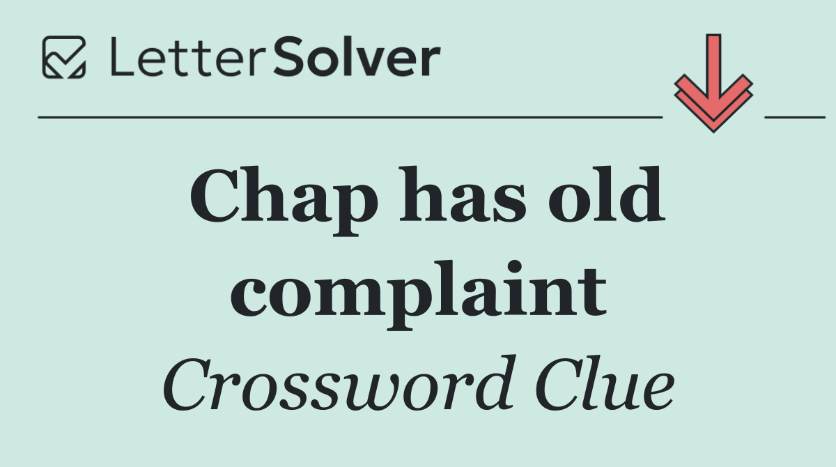 Chap has old complaint