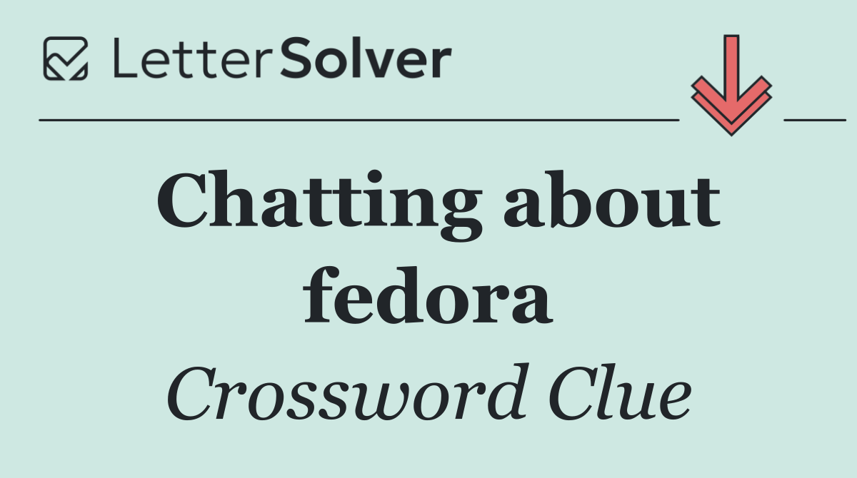 Chatting about fedora