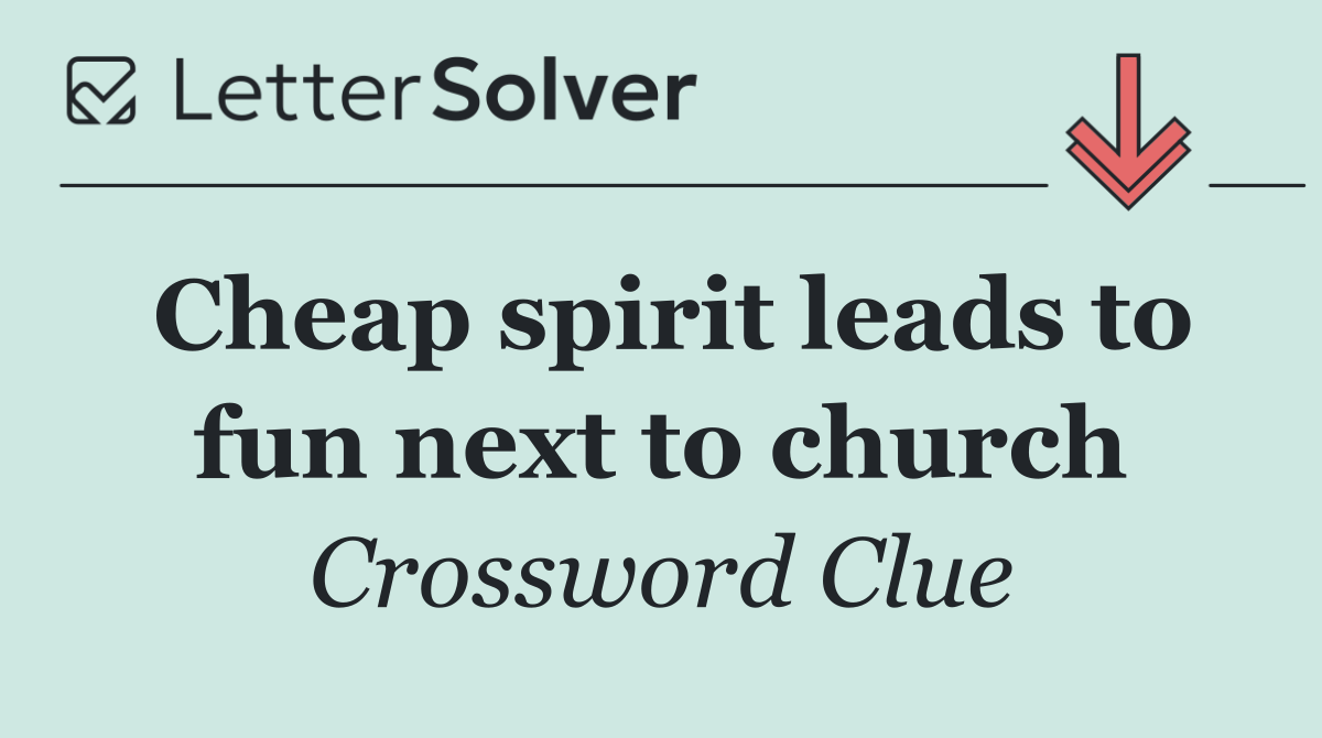 Cheap spirit leads to fun next to church